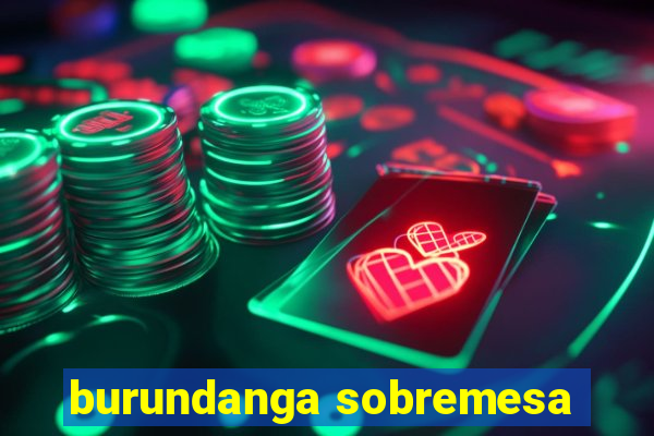 burundanga sobremesa